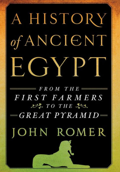 A History of Ancient Egypt: From the First Farmers to the Great Pyramid