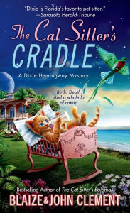 Title: The Cat Sitter's Cradle (Dixie Hemingway Series #8), Author: John Clement