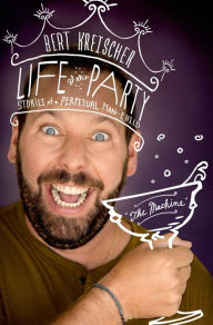 Title: Life of the Party: Stories of a Perpetual Man-Child, Author: Bert Kreischer