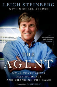 Title: The Agent: My 40-Year Career Making Deals and Changing the Game, Author: Leigh Steinberg