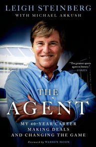 Title: The Agent: My 40-Year Career Making Deals and Changing the Game, Author: Leigh Steinberg