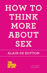 Ebooks free downloads pdf How to Think More About Sex by Alain de Botton