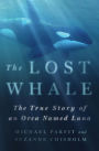 Alternative view 2 of The Lost Whale: The True Story of an Orca Named Luna
