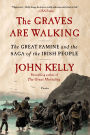 The Graves Are Walking: The Great Famine and the Saga of the Irish People