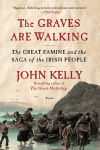 Alternative view 1 of The Graves Are Walking: The Great Famine and the Saga of the Irish People