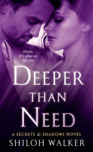 Title: Deeper Than Need (Secrets & Shadows Series #1), Author: Shiloh Walker