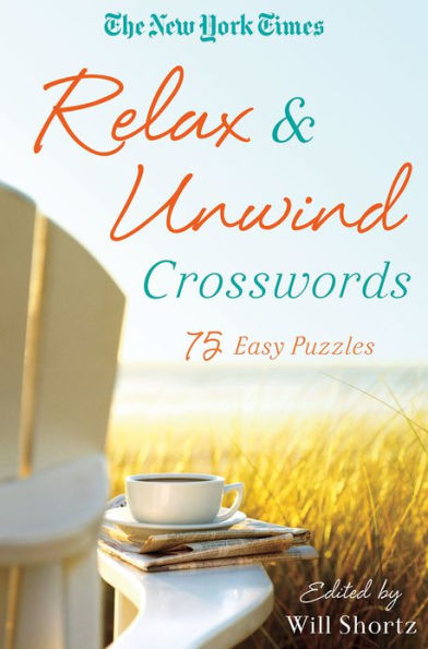 The New York Times Relax and Unwind Crosswords: 75 Easy Puzzles