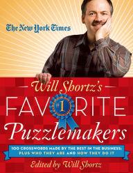 Title: The New York Times Will Shortz's Favorite Puzzlemakers: 100 Crosswords Made By the Best in the Business; Plus Who They Are and How They Do It, Author: The New York Times