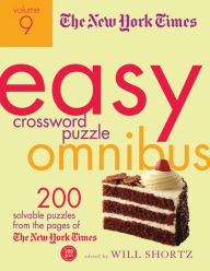 Title: The New York Times Easy Crossword Puzzle Omnibus Volume 9: 200 Solvable Puzzles from the Pages of The New York Times, Author: Will Shortz