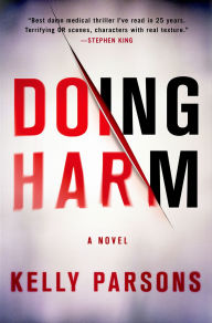 Title: Doing Harm: A Novel, Author: Kelly Parsons