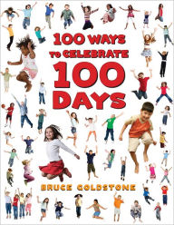 Title: 100 Ways to Celebrate 100 Days, Author: Bruce Goldstone