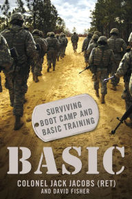 Title: Basic: Surviving Boot Camp and Basic Training, Author: Jack Jacobs