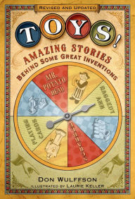 Title: Toys!: Amazing Stories Behind Some Great Inventions, Author: Don Wulffson