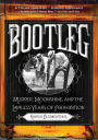 Bootleg: Murder, Moonshine, and the Lawless Years of Prohibition