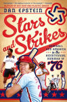 Alternative view 1 of Stars and Strikes: Baseball and America in the Bicentennial Summer of '76