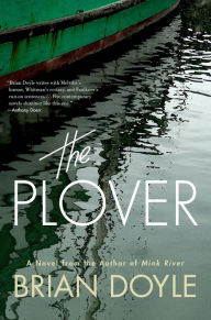 Title: The Plover: A Novel, Author: Brian Doyle