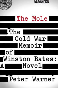 Title: The Mole: The Cold War Memoir of Winston Bates: A Novel, Author: Peter Warner