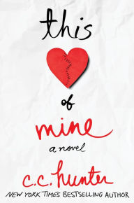 Title: This Heart of Mine: A Novel, Author: C. C. Hunter