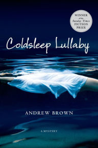 Title: Coldsleep Lullaby: A Mystery, Author: Andrew Brown