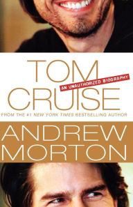 Title: Tom Cruise: An Unauthorized Biography, Author: Andrew Morton