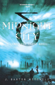 Title: Midnight City: A Conquered Earth Novel, Author: J. Barton Mitchell
