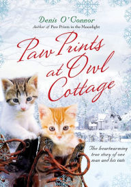Title: Paw Prints at Owl Cottage: The Heartwarming True Story of One Man and His Cats, Author: Denis O'Connor
