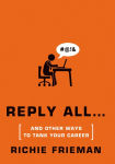 Alternative view 1 of REPLY ALL...And Other Ways to Tank Your Career