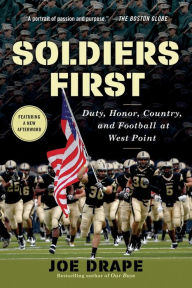 Title: Soldiers First: Duty, Honor, Country, and Football at West Point, Author: Joe Drape