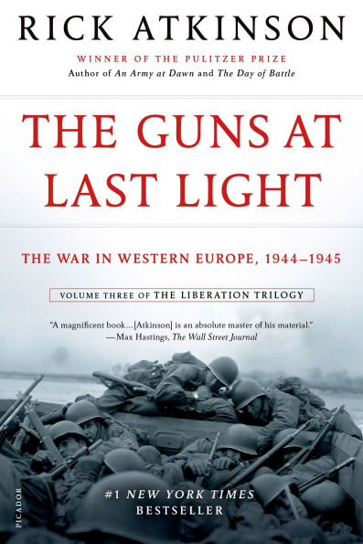 The Guns at Last Light: The War in Western Europe, 1944-1945 (Liberation  Trilogy, Volume 3) by Rick Atkinson, Paperback | Barnes & Noble®