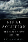 Final Solution: The Fate of Jews, 1933-1949