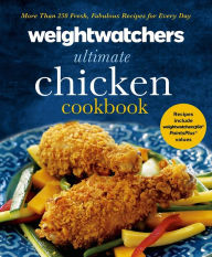 Title: Weight Watchers Ultimate Chicken Cookbook: More than 250 Fresh, Fabulous Recipes for Every Day, Author: Weight Watchers