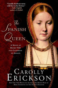 e-Books Box: The Spanish Queen: A Novel of Henry VIII and Catherine of Aragon FB2 by Carolly Erickson 9781250038388 English version