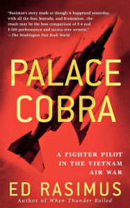 Title: Palace Cobra: A Fighter Pilot in the Vietnam Air War, Author: Ed Rasimus