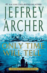 Title: Only Time Will Tell (Clifton Chronicles Series #1), Author: Jeffrey Archer