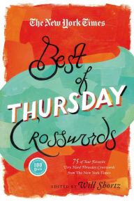 Title: The New York Times Best of Thursday Crosswords: 75 of Your Favorite Tricky Thursday Puzzles from The New York Times, Author: The New York Times