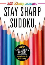 Title: Will Shortz Presents Stay Sharp Sudoku: 200 Challenging Puzzles, Author: Will Shortz