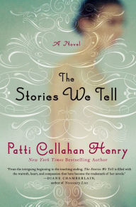 Title: The Stories We Tell, Author: Patti Callahan Henry