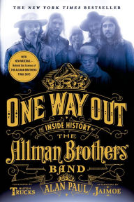 Title: One Way Out: The Inside History of the Allman Brothers Band, Author: Alan Paul