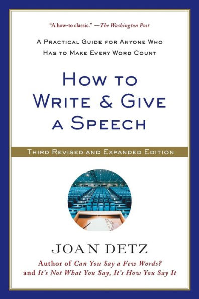 How to Write and Give A Speech: Practical Guide for Anyone Who Has Make Every Word Count