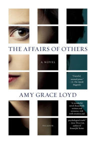 Title: The Affairs of Others: A Novel, Author: Amy Grace Loyd