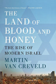 Title: The Land of Blood and Honey: The Rise of Modern Israel, Author: Martin van Creveld