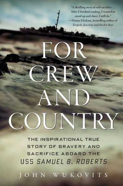 For Crew and Country: the Inspirational True Story of Bravery Sacrifice Aboard USS Samuel B. Roberts