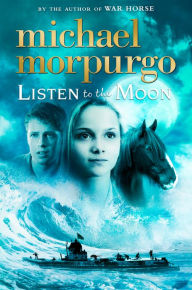 Title: Listen to the Moon, Author: Michael Morpurgo