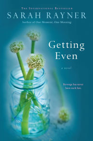 Title: Getting Even: A Novel, Author: Sarah Rayner