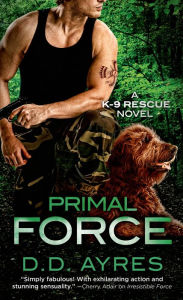 Title: Primal Force (K-9 Rescue Series #3), Author: D. D. Ayres