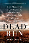 Alternative view 1 of Dead Run: The Murder of a Lawman and the Greatest Manhunt of the Modern American West