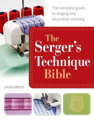 The Sewing Machine Accessory Bible: Get the Most Out of Your