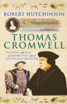 Alternative view 1 of Thomas Cromwell: The Rise and Fall of Henry VIII's Most Notorious Minister