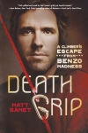 Alternative view 1 of Death Grip: A Climber's Escape from Benzo Madness