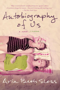 Title: Autobiography of Us: A Novel, Author: Aria Beth Sloss